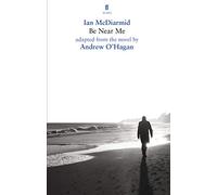 Be Near Me: Adapted for the Stage