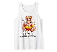 Be Nice I Choose The Needle Nurse Funny Meme Life Tank Top