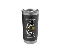 Be Nice I Cook Your Food Stainless Steel Insulated Tumbler