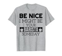 Be Nice I Might Be Your Barista Someday Espresso Coffee T-Shirt, Men, Heather Grey, 6X-Large