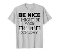 Be Nice I Might Be Your Barista Someday Espresso Coffee T-Shirt, Men, Silver Grey, Large