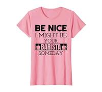 Be Nice I Might Be Your Barista Someday Espresso Coffee T-Shirt, Women, Pink, Medium
