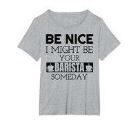 Be Nice I Might Be Your Barista Someday Espresso Coffee T-Shirt, Women's Plus, Heather Grey, 5X