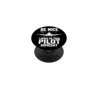 Be Nice I Might Be Your Pilot Someday Airplane Joke Aviation PopSockets Adhesive PopGrip