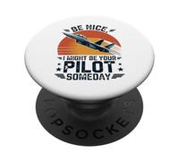 Be Nice I Might Be Your Pilot Someday Aviation Aircraft PopSockets Adhesive PopGrip