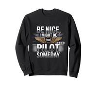 Be Nice I Might Be Your Pilot Someday Aviation Aircraft Sweatshirt