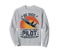 Be Nice I Might Be Your Pilot Someday Aviation Aircraft Sweatshirt