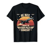 Be Nice I Might Be Your Pilot Someday Aviation Aircraft T-Shirt