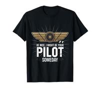 Be Nice I Might Be Your Pilot Someday Aviation Aircraft T-Shirt