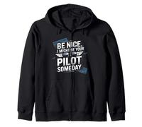 Be Nice I Might Be Your Pilot Someday Aviation Aircraft Zip Hoodie