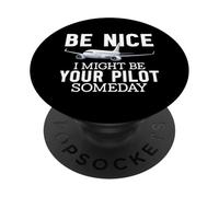 Be Nice I Might Be Your Pilot Someday Aviation Plane Airline PopSockets Adhesive PopGrip