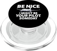 Be Nice I Might Be Your Pilot Someday Aviation Plane Airline PopSockets PopGrip for MagSafe