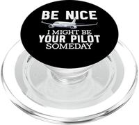 Be Nice I Might Be Your Pilot Someday Aviation Plane Airline PopSockets PopGrip for MagSafe