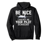 Be Nice I Might Be Your Pilot Someday Aviation Plane Airline Pullover Hoodie