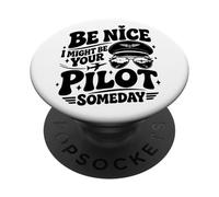 Be Nice I might be your Pilot Someday Funny Aviation Pilot PopSockets Adhesive PopGrip