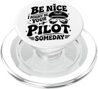 Be Nice I might be your Pilot Someday Funny Aviation Pilot PopSockets PopGrip for MagSafe