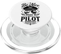 Be Nice I might be your Pilot Someday Funny Aviation Pilot PopSockets PopGrip for MagSafe