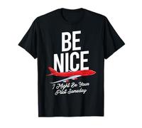 Be Nice I Might Be Your Pilot Someday Funny Aviation Pilot T-Shirt
