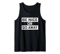 Be Nice Or Go Away - Positive Inspirational Quote Slogan Tank Top