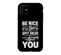 Be Nice Or Ill Empty My Spit Valve On You Funny Saying Case for iPhone 11