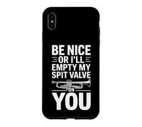 Be Nice Or Ill Empty My Spit Valve On You Funny Saying Case for iPhone XS Max