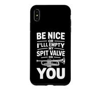 Be Nice Or Ill Empty My Spit Valve On You Funny Saying Case for iPhone XS Max