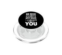 Be Nice Or Ill Empty My Spit Valve On You Funny Saying PopSockets PopGrip for MagSafe