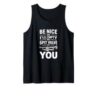 Be Nice Or Ill Empty My Spit Valve On You Funny Saying Tank Top
