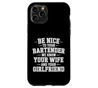 Be Nice To Bartender We Know Your Secrets - Case for iPhone 11 Pro