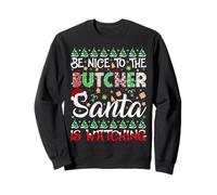 Be Nice To Butcher Santa Is Watching Funny Butcher Christmas Sweatshirt