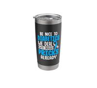 Be Nice to Diabetics We Deal with Enough Pricks Already Stainless Steel Insulated Tumbler