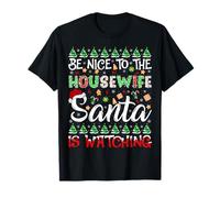 Be Nice to Housewife Santa is Watching Funny Christmas T-Shirt