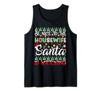Be Nice to Housewife Santa is Watching Funny Christmas Tank Top