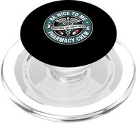 Be Nice To Me I Dispense The Happy Pills Pharmacist Crew PopSockets PopGrip for MagSafe