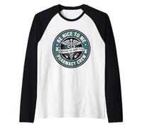 Be Nice to Me I Dispense The Happy Pills Pharmacist Crew Raglan Baseball Tee