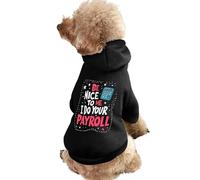 Be Nice To Me I Do Your Payroll Cute Dog And Cat Clothes Pet Hoodie Sweatshirt Pullover Sweater Coat