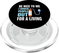 Be Nice to Me I Knock People Out for a Living Medical Humor PopSockets PopGrip for MagSafe