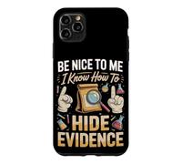 Be Nice to Me I Know How to Hide Evidence Forensics Crime Case for iPhone 11 Pro Max