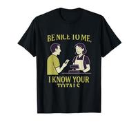 Be Nice To Me I Know Your Totals Cashier Barista Humor T-Shirt