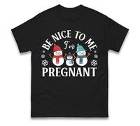 Be Nice to Me I’m Pregnant Christmas T-Shirt Funny Maternity Xmas Gift Tee Top