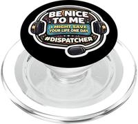 Be Nice To Me I Might Save Your Life Funny 911 Dispatcher PopSockets PopGrip for MagSafe