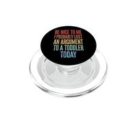 Be Nice To Me I Probably Lost An Argument To A Toddler Today PopSockets PopGrip for MagSafe