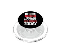 Be Nice To Me I Probably Lost An Argument To A Toddler Today PopSockets PopGrip for MagSafe