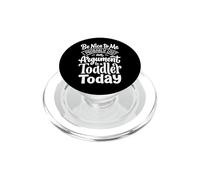 Be Nice To Me I Probably Lost An Argument To A Toddler Today PopSockets PopGrip for MagSafe