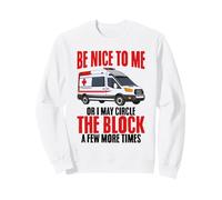 Be Nice To Me Or I May Funny Paramedic First Responders Sweatshirt