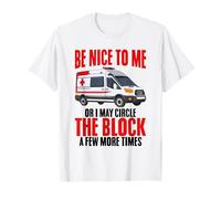 Be Nice to Me Or I May Funny Paramedic First Responders T-Shirt