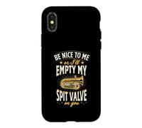 Be Nice To Me Or I'll Empty My Spit Valve On You Tuba Case for iPhone X/XS