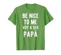 Be Nice to Me Voy Ser Papa Funny Baby Announcement Bilingual T-Shirt, Men, Grass Green, Medium