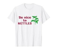 Be Nice to Nettles W otanical Nature Lover - Gardener T-Shirt