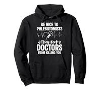 Be Nice To Phlebotomists They Keep Doctors Away Pullover Hoodie
